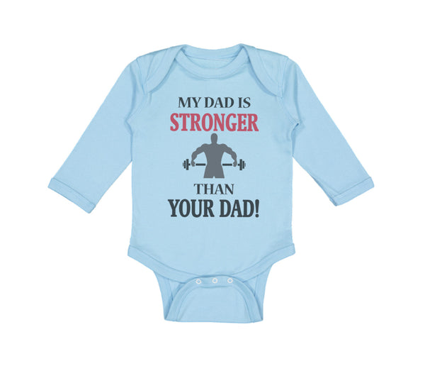 Long Sleeve Bodysuit Baby My Dad Stronger Your Gym Workout Father's Cotton
