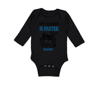 Long Sleeve Bodysuit Baby My Daddy Faster Your Car Racing Dad Father's Cotton
