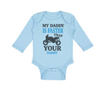 Long Sleeve Bodysuit Baby My Daddy Faster Your Car Racing Dad Father's Cotton