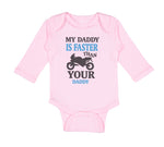 Long Sleeve Bodysuit Baby My Daddy Faster Your Car Racing Dad Father's Cotton