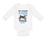 Long Sleeve Bodysuit Baby My Daddy Faster Your Car Racing Dad Father's Cotton