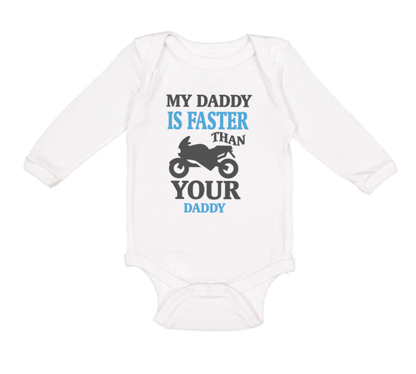 Long Sleeve Bodysuit Baby My Daddy Faster Your Car Racing Dad Father's Cotton