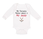 Long Sleeve Bodysuit Baby My Favorite Hockey Player Is My Daddy Dad Father's Day