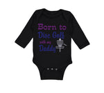 Long Sleeve Bodysuit Baby Born to Disc Golf with My Daddy Dad Father's Day - Cute Rascals