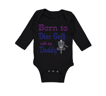 Long Sleeve Bodysuit Baby Born to Disc Golf with My Daddy Dad Father's Day