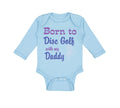 Long Sleeve Bodysuit Baby Born to Disc Golf with My Daddy Dad Father's Day