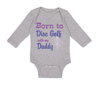 Long Sleeve Bodysuit Baby Born to Disc Golf with My Daddy Dad Father's Day - Cute Rascals