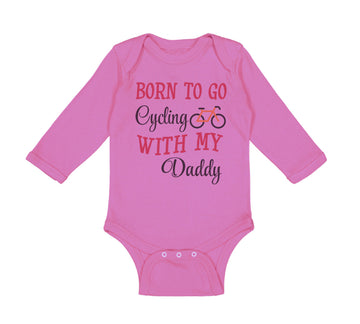 Long Sleeve Bodysuit Baby Born to Go Cycling with My Daddy Dad Father's Day