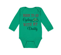 Long Sleeve Bodysuit Baby Born to Go Cycling with My Daddy Dad Father's Day - Cute Rascals