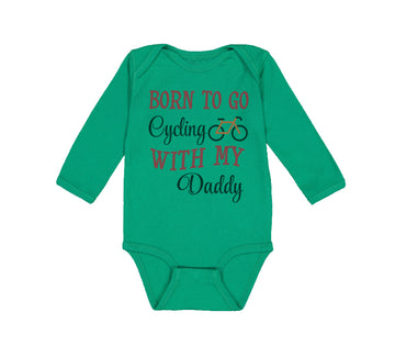 Long Sleeve Bodysuit Baby Born to Go Cycling with My Daddy Dad Father's Day
