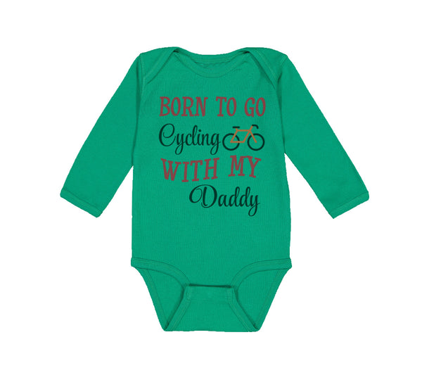Long Sleeve Bodysuit Baby Born to Go Cycling with My Daddy Dad Father's Day - Cute Rascals
