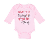 Long Sleeve Bodysuit Baby Born to Go Cycling with My Daddy Dad Father's Day - Cute Rascals