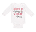 Long Sleeve Bodysuit Baby Born to Go Cycling with My Daddy Dad Father's Day