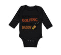 Long Sleeve Bodysuit Baby Born to Go Golfing with My Daddy Golf Dad Father's Day