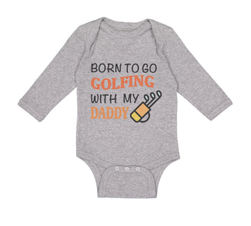 Long Sleeve Bodysuit Baby Born to Go Golfing with My Daddy Golf Dad Father's Day