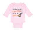 Long Sleeve Bodysuit Baby Born to Go Golfing with My Daddy Golf Dad Father's Day