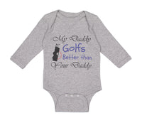 Long Sleeve Bodysuit Baby My Daddy Golfs Better than Your Daddy Golfing Cotton