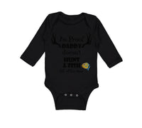 Long Sleeve Bodysuit Baby I'M Proof That My Daddy Doesn'T Hunt Fish All The Time