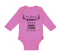 Long Sleeve Bodysuit Baby I'M Proof That My Daddy Doesn'T Hunt Fish All The Time