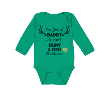 Long Sleeve Bodysuit Baby I'M Proof That My Daddy Doesn'T Hunt Fish All The Time