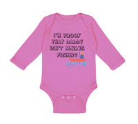 Long Sleeve Bodysuit Baby I'M Proof That Daddy Isn'T Always Fishing Father's Day