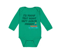 Long Sleeve Bodysuit Baby I'M Proof That Daddy Isn'T Always Fishing Father's Day