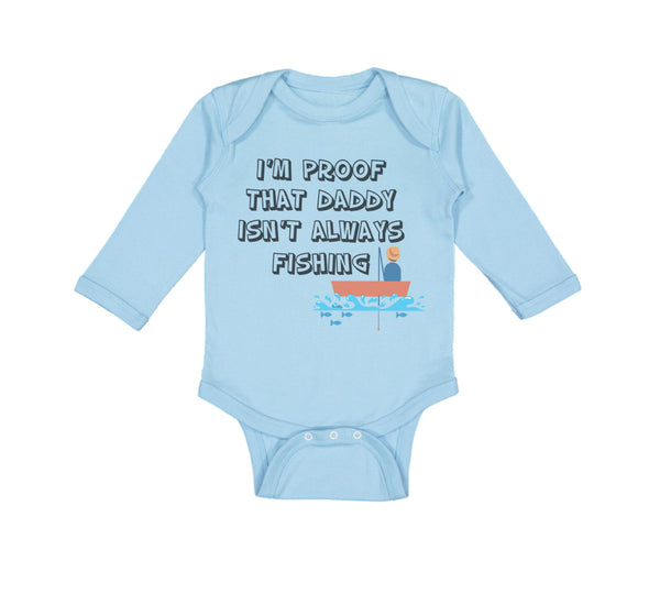 I'M Proof That Daddy Isn'T Always Fishing Father's Day