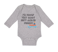 Long Sleeve Bodysuit Baby I'M Proof That Daddy Isn'T Always Fishing Father's Day