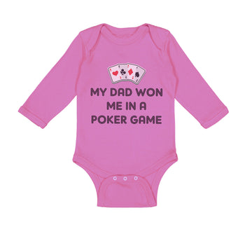 Long Sleeve Bodysuit Baby My Dad Won Me in A Poker Game Dad Father's Day Cotton