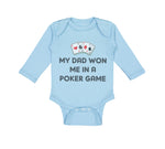 Long Sleeve Bodysuit Baby My Dad Won Me in A Poker Game Dad Father's Day Cotton