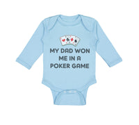 Long Sleeve Bodysuit Baby My Dad Won Me in A Poker Game Dad Father's Day Cotton