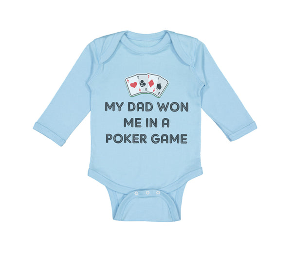 Long Sleeve Bodysuit Baby My Dad Won Me in A Poker Game Dad Father's Day Cotton