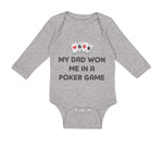 Long Sleeve Bodysuit Baby My Dad Won Me in A Poker Game Dad Father's Day Cotton