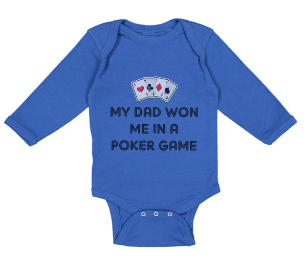 Long Sleeve Bodysuit Baby My Dad Won Me in A Poker Game Dad Father's Day Cotton