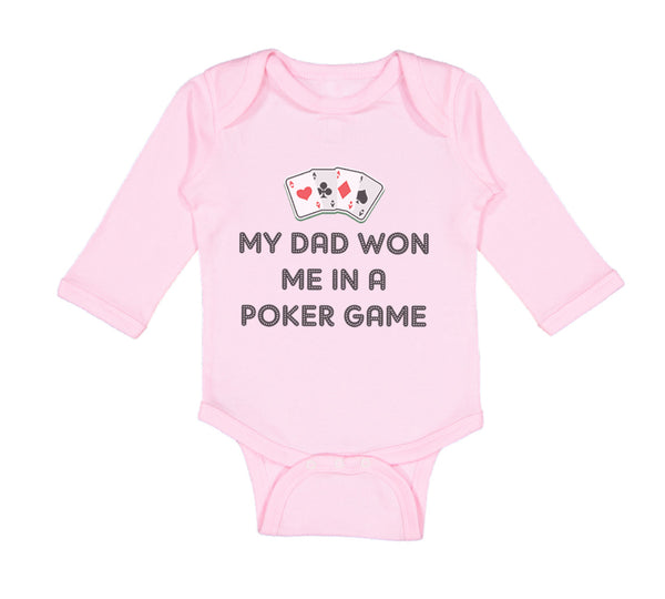 Long Sleeve Bodysuit Baby My Dad Won Me in A Poker Game Dad Father's Day Cotton