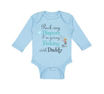 Long Sleeve Bodysuit Baby Pack My Diapers I'M Going Fishing with My Daddy Cotton