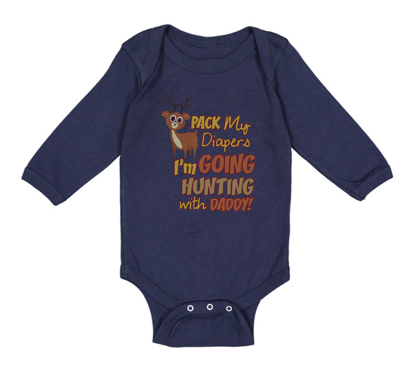 Long Sleeve Bodysuit Baby Pack My Diapers I'M Going Hunting with Daddy Cotton