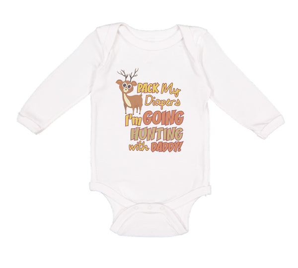 Long Sleeve Bodysuit Baby Pack My Diapers I'M Going Hunting with Daddy Cotton