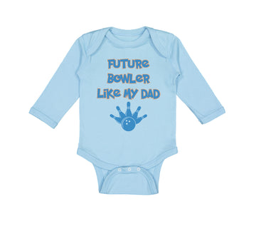 Long Sleeve Bodysuit Baby Future Bowler like My Dad Bowling Dad Father's Day