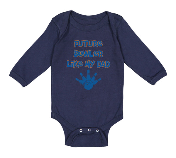 Long Sleeve Bodysuit Baby Future Bowler like My Dad Bowling Dad Father's Day - Cute Rascals