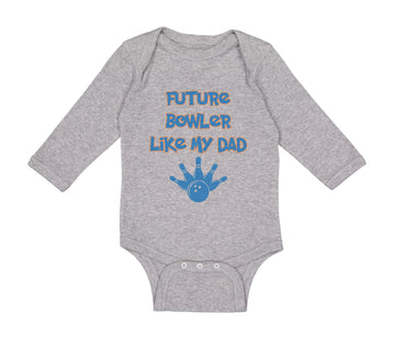 Long Sleeve Bodysuit Baby Future Bowler like My Dad Bowling Dad Father's Day