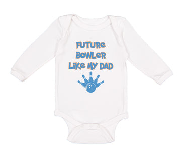 Long Sleeve Bodysuit Baby Future Bowler like My Dad Bowling Dad Father's Day