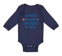 Long Sleeve Bodysuit Baby I'M Proof Daddy Can'T Resist Nurses Dad Cotton