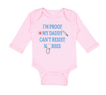 Long Sleeve Bodysuit Baby I'M Proof Daddy Can'T Resist Nurses Dad Cotton