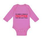 Long Sleeve Bodysuit Baby My Daddy's Truck Is Faster than Your Daddy's Truck