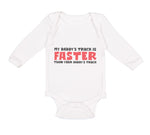 Long Sleeve Bodysuit Baby My Daddy's Truck Is Faster than Your Daddy's Truck