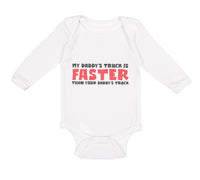 Long Sleeve Bodysuit Baby My Daddy's Truck Is Faster than Your Daddy's Truck