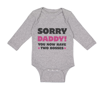Long Sleeve Bodysuit Baby Sorry Daddy You Now Have 2 Bosses Dad Funny Style C