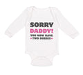 Long Sleeve Bodysuit Baby Sorry Daddy You Now Have 2 Bosses Dad Funny Style C