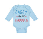Long Sleeve Bodysuit Baby Sassy like My Daddies Gay Lgbtq Dad Father's Day